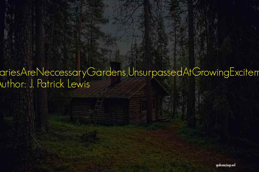 Gardens And Libraries Quotes By J. Patrick Lewis