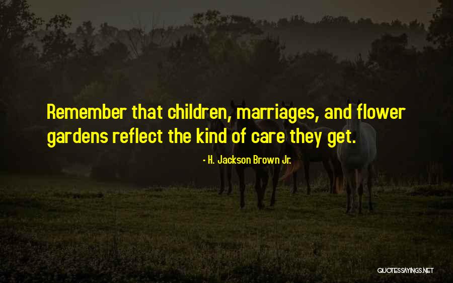 Gardens And Marriage Quotes By H. Jackson Brown Jr. Gardens And Marriage Quotes By H. Jackson Brown Jr.
