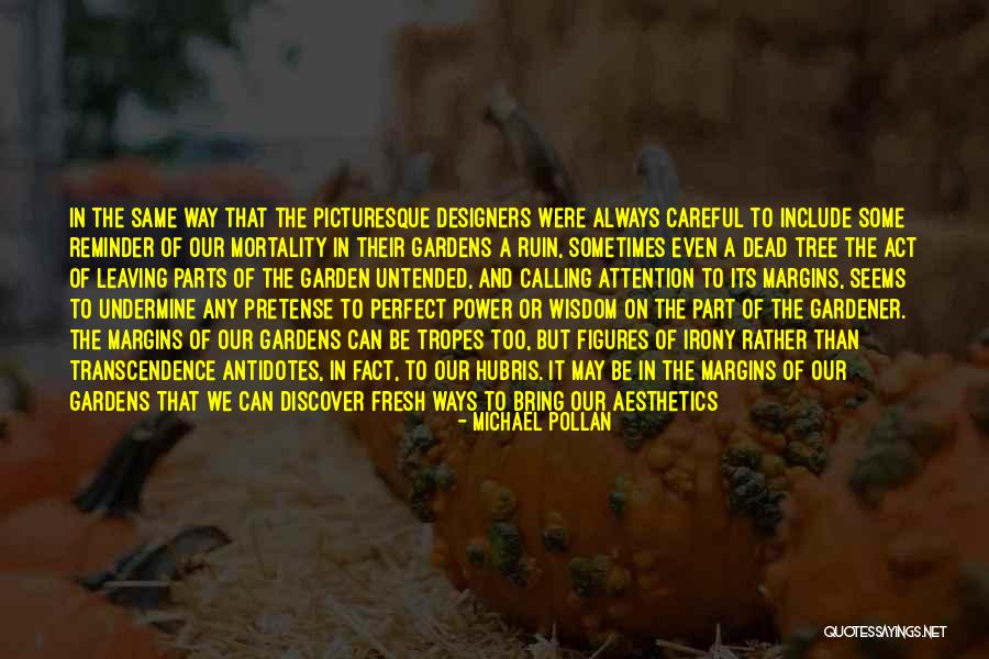 Gardens And Nature Quotes By Michael Pollan Gardens And Nature Quotes By Michael Pollan