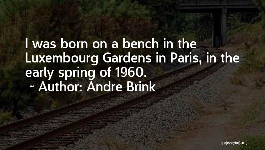Gardens And Spring Quotes By Andre Brink
