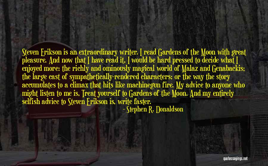 Gardens Of The Moon Quotes By Stephen R. Donaldson Gardens Of The Moon Quotes By Stephen R. Donaldson