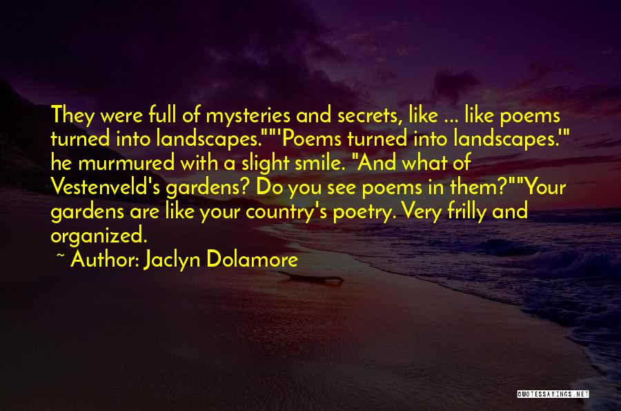Gardens Poems Quotes By Jaclyn Dolamore