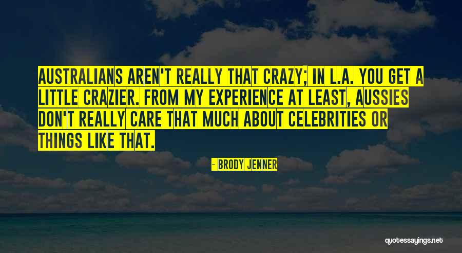 Gardinovci Quotes By Brody Jenner Gardinovci Quotes By Brody Jenner