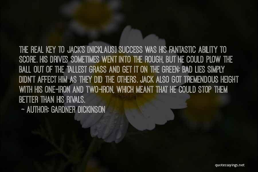 Gardner Dickinson Quotes 366902