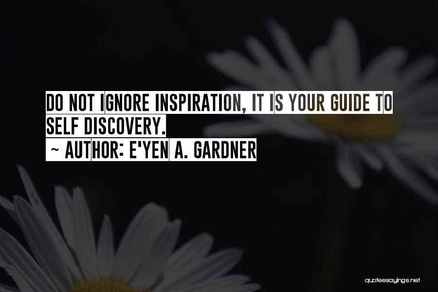 Gardner Quotes By E'yen A. Gardner