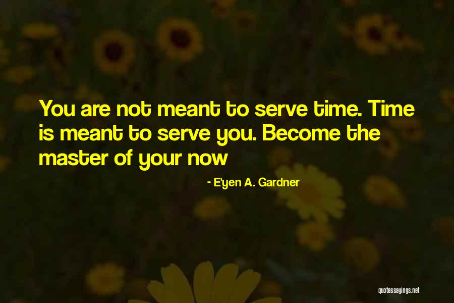 Gardner Quotes By E'yen A. Gardner