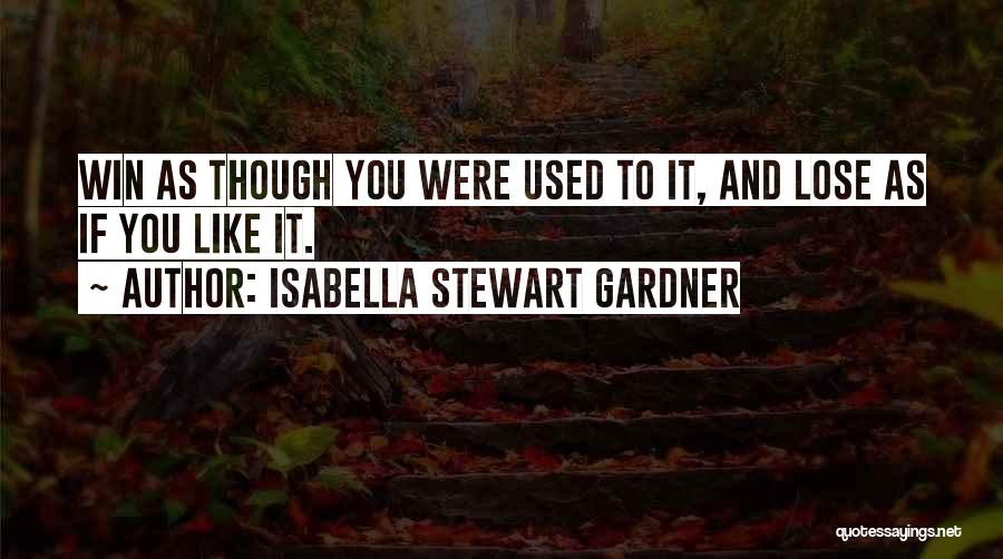 Gardner Quotes By Isabella Stewart Gardner