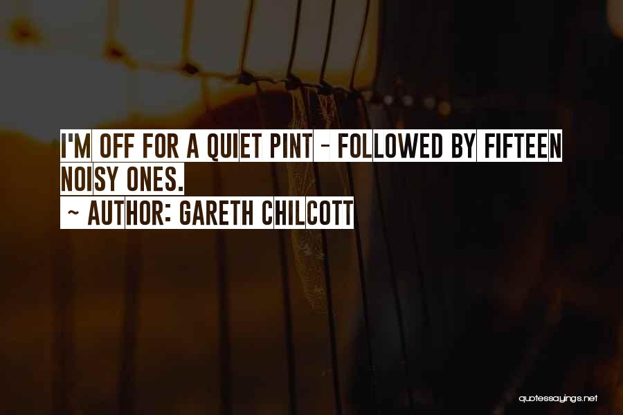 Gareth Chilcott Quotes 643298