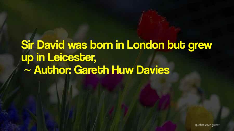 Gareth Huw Davies Quotes 543977