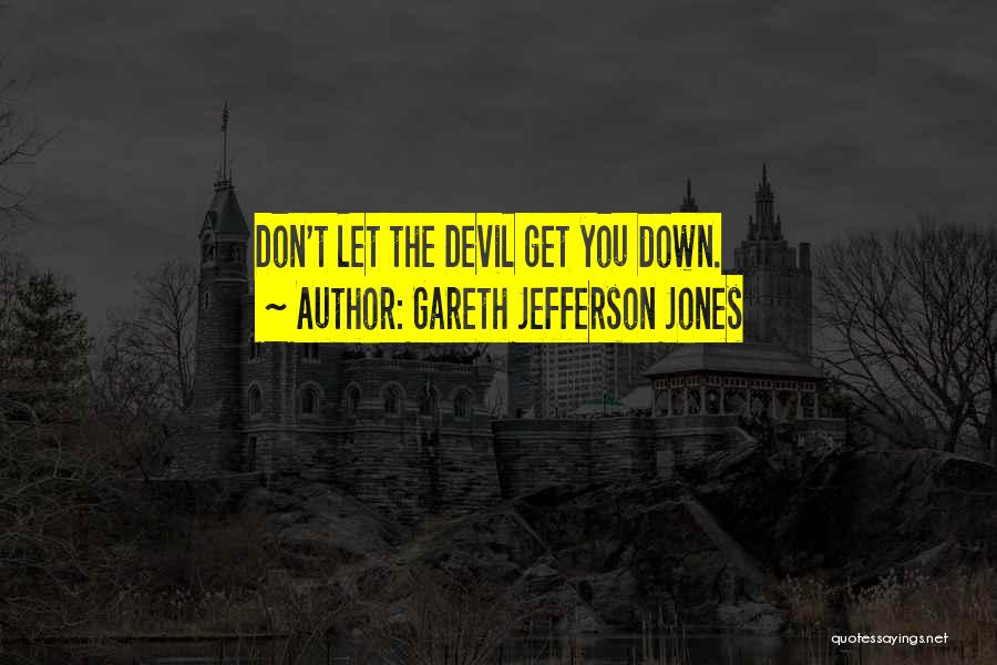 Gareth Jefferson Jones Quotes 1353586