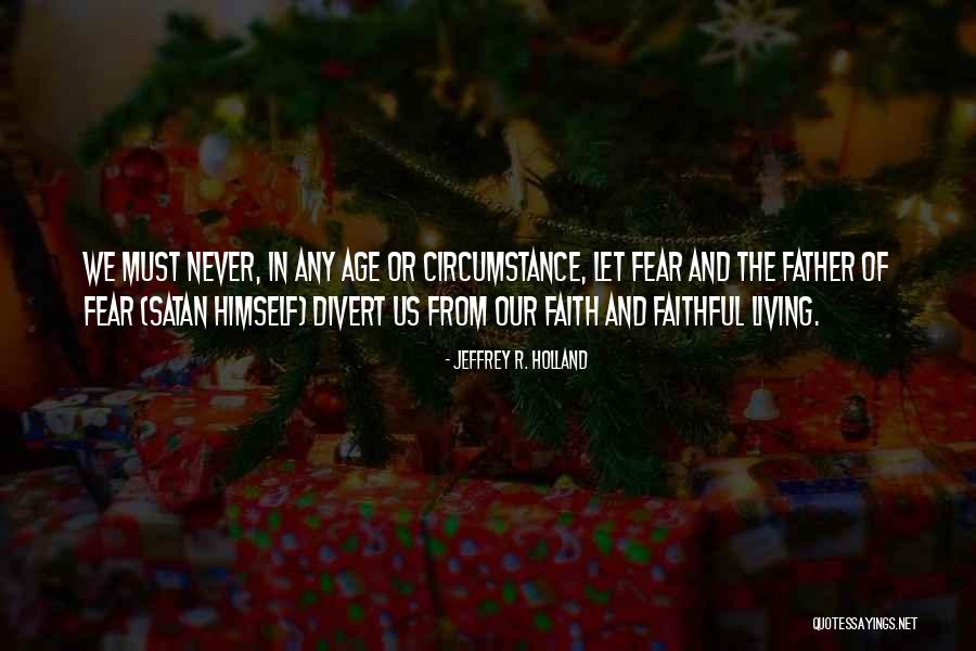 Garff Ford Quotes By Jeffrey R. Holland Garff Ford Quotes By Jeffrey R. Holland