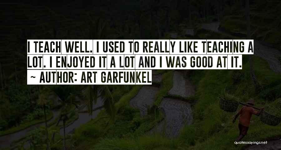 Garfunkel Quotes By Art Garfunkel