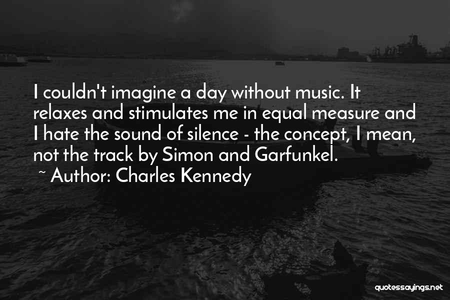 Garfunkel Quotes By Charles Kennedy