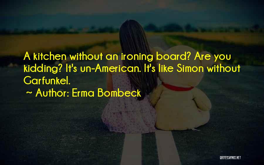 Garfunkel Quotes By Erma Bombeck