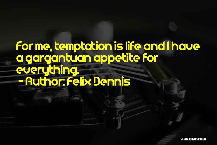 Gargantuan Quotes By Felix Dennis