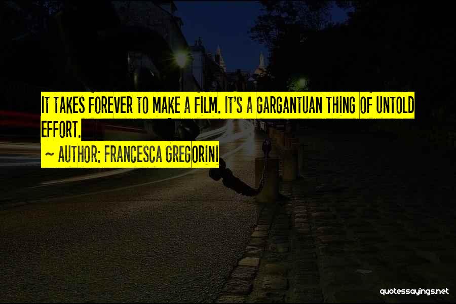Gargantuan Quotes By Francesca Gregorini