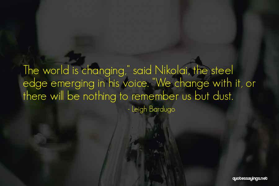 Garikayi Tirikoti Quotes By Leigh Bardugo Garikayi Tirikoti Quotes By Leigh Bardugo