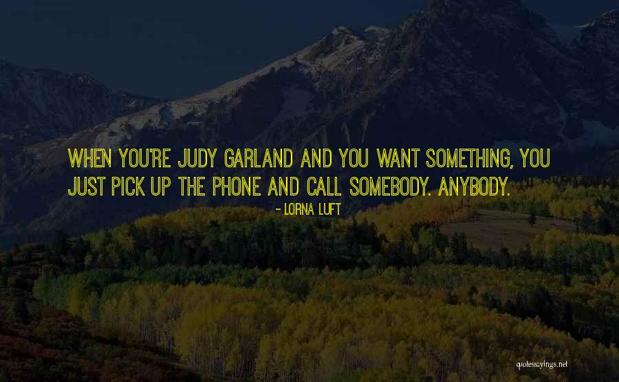 Garland Quotes By Lorna Luft Garland Quotes By Lorna Luft