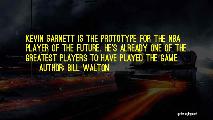 Garnett Quotes By Bill Walton