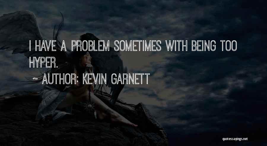 Garnett Quotes By Kevin Garnett