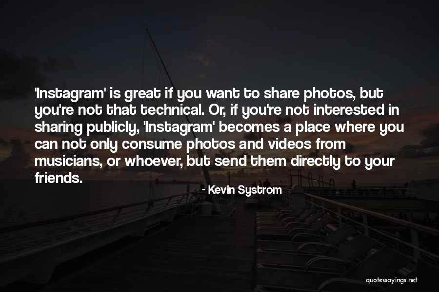 Garnetts Richmond Quotes By Kevin Systrom Garnetts Richmond Quotes By Kevin Systrom