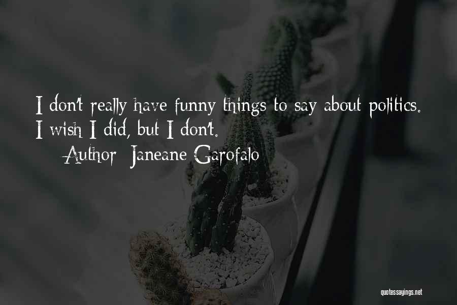 Garofalo Quotes By Janeane Garofalo