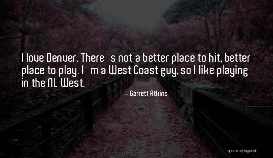 Garrett Atkins Quotes 1506696 Garrett Atkins Quotes 1506696