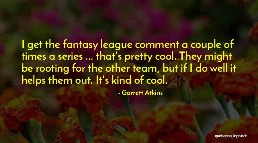 Garrett Atkins Quotes 2253237