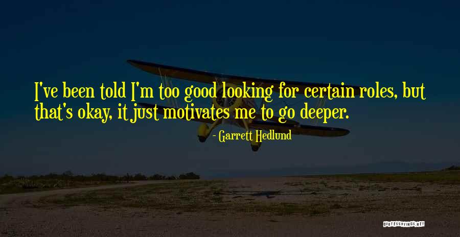 Garrett Hedlund Quotes 1423547 Garrett Hedlund Quotes 1423547