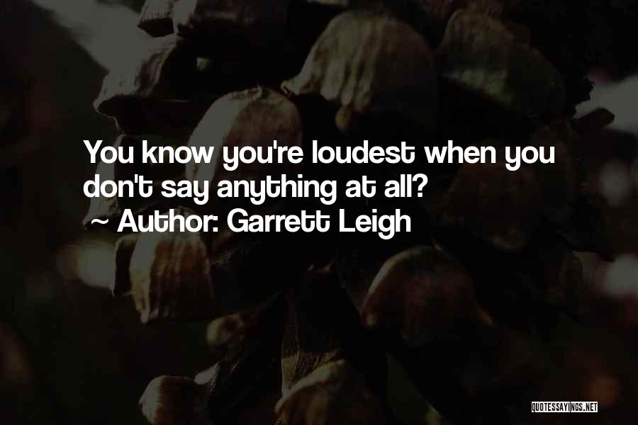 Garrett Leigh Quotes 1195011