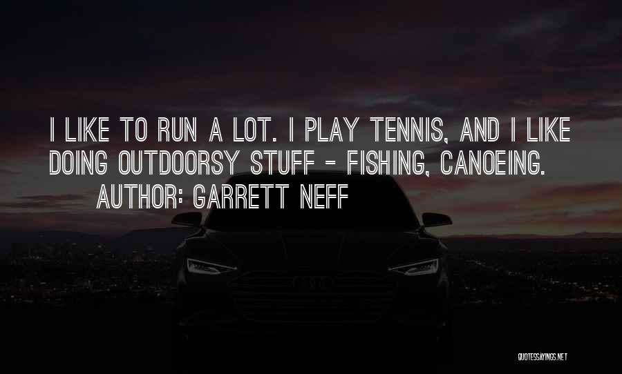 Garrett Quotes By Garrett Neff