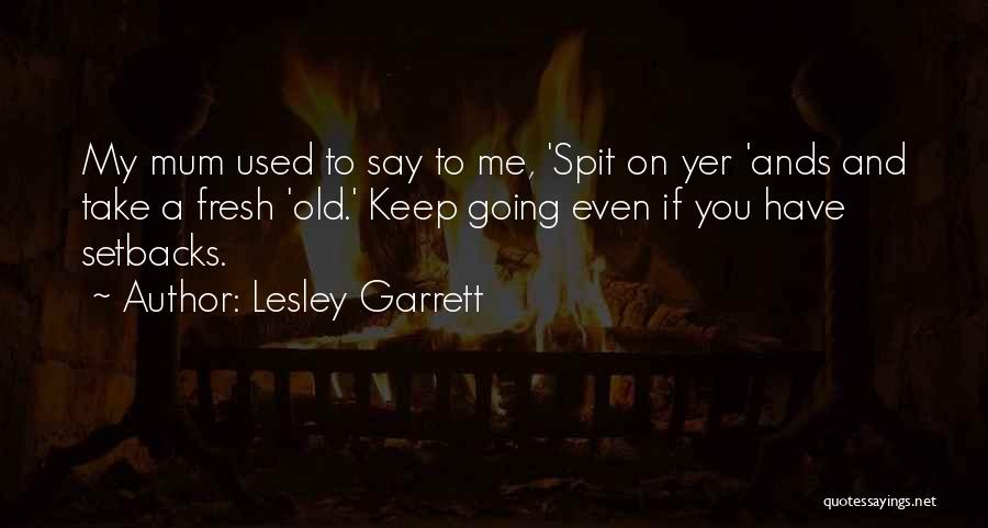 Garrett Quotes By Lesley Garrett