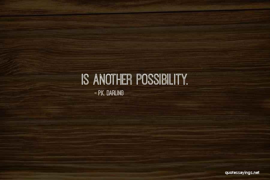 Garriques And Associates Quotes By P.K. Darling Garriques And Associates Quotes By P.K. Darling