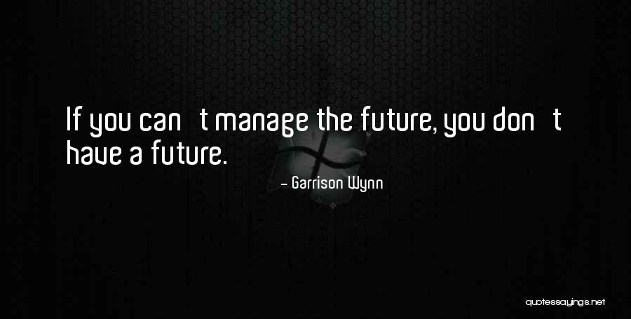 Garrison Wynn Quotes 1315116