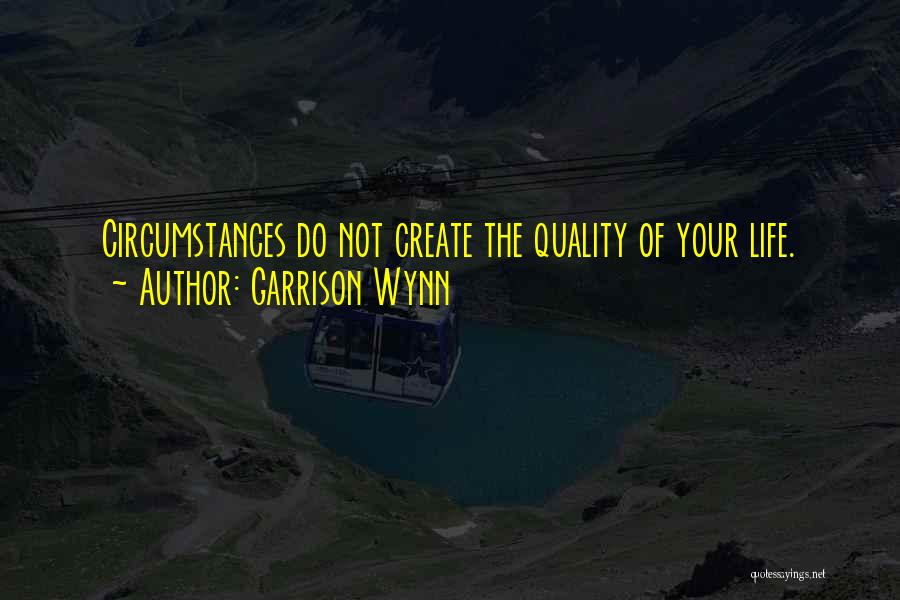 Garrison Wynn Quotes 135511