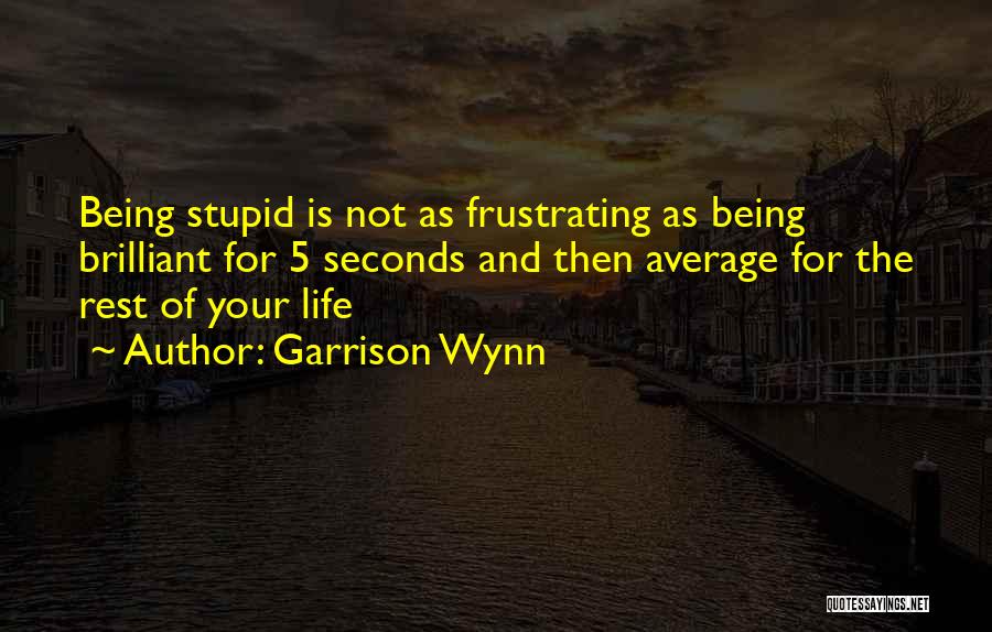 Garrison Wynn Quotes 1721699