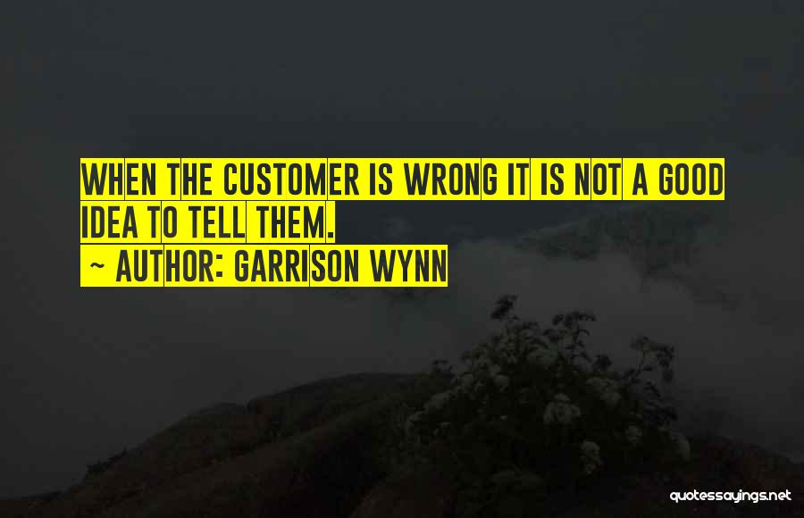 Garrison Wynn Quotes 1756257