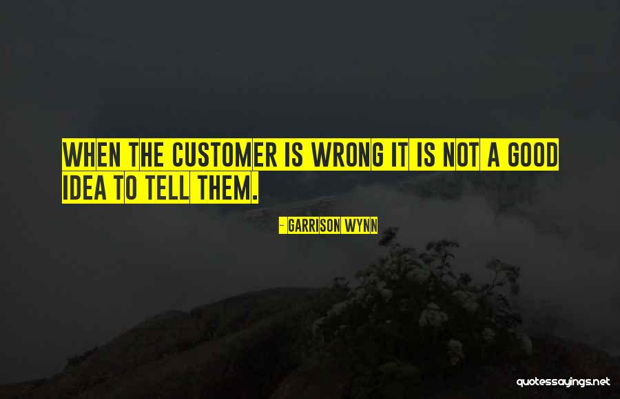 Garrison Wynn Quotes 1756257 Garrison Wynn Quotes 1756257