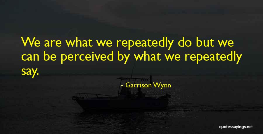 Garrison Wynn Quotes 453323