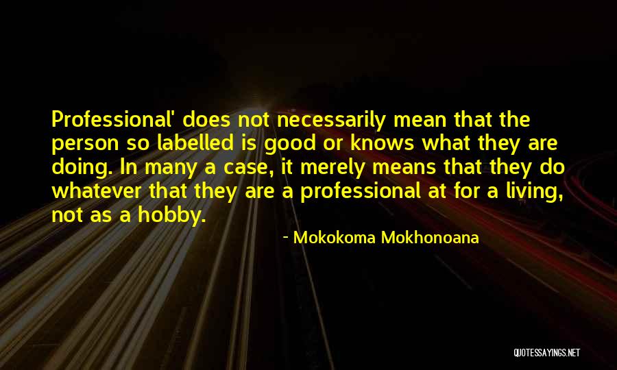 Garrulous Pronunciation Quotes By Mokokoma Mokhonoana Garrulous Pronunciation Quotes By Mokokoma Mokhonoana
