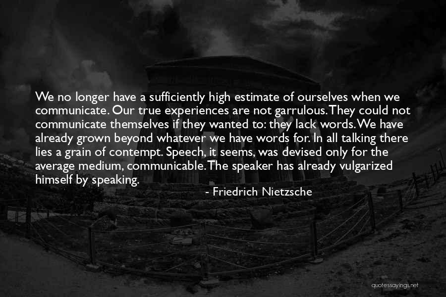 Garrulous Quotes By Friedrich Nietzsche