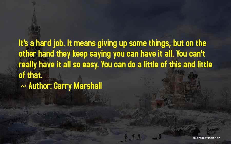 Garry Marshall Quotes 1033907