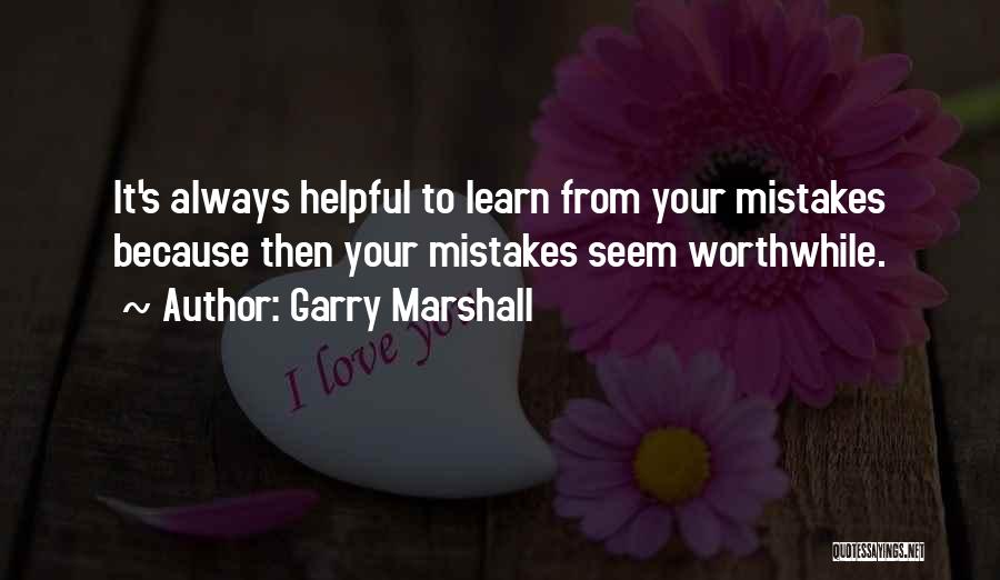 Garry Marshall Quotes 1287832