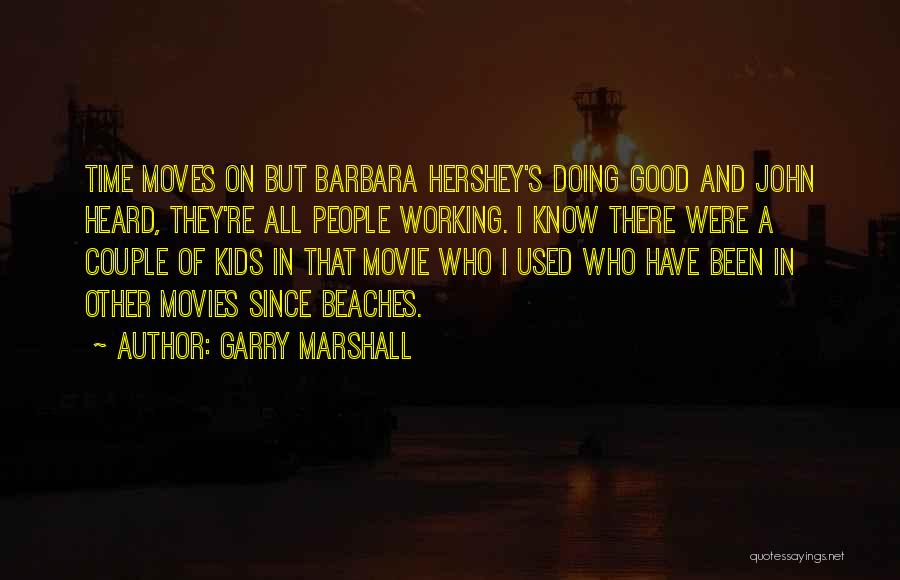 Garry Marshall Quotes 1879121