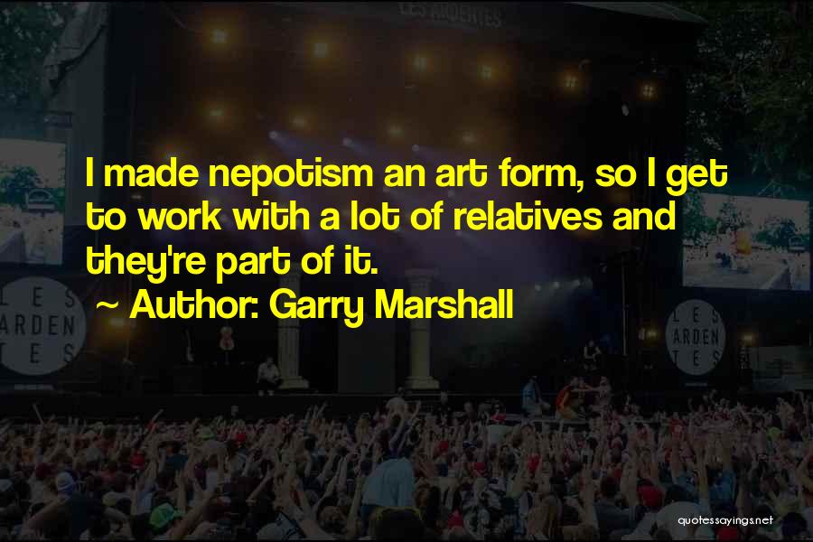 Garry Marshall Quotes 2108661