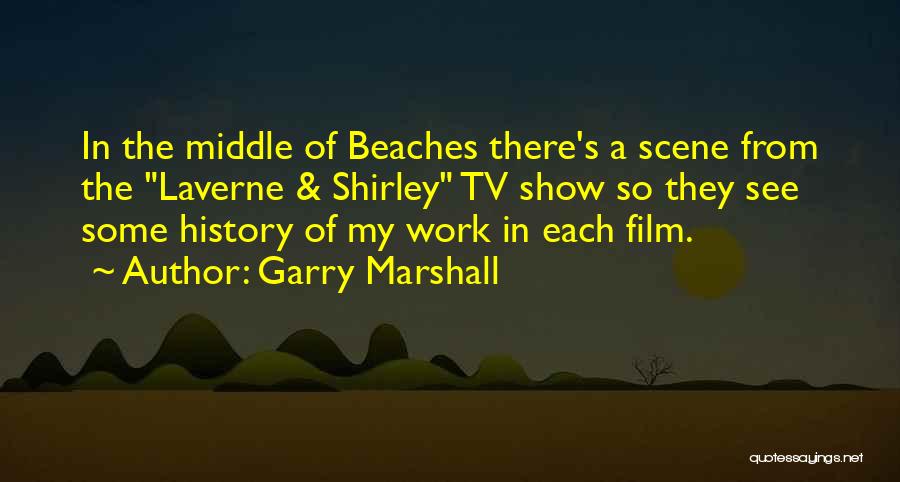 Garry Marshall Quotes 256233