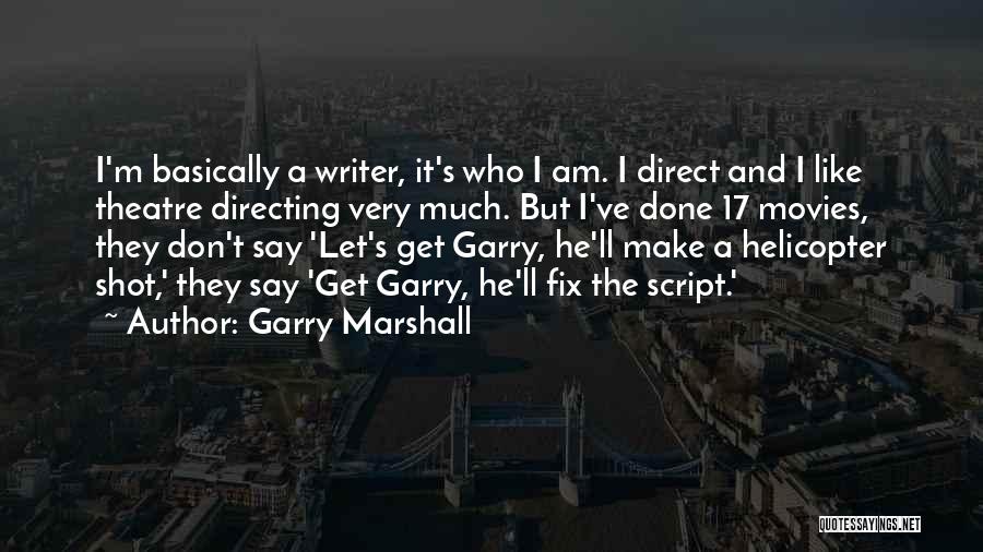 Garry Marshall Quotes 348750