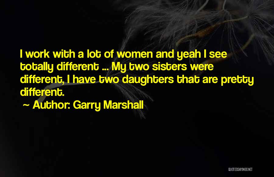 Garry Marshall Quotes 424747