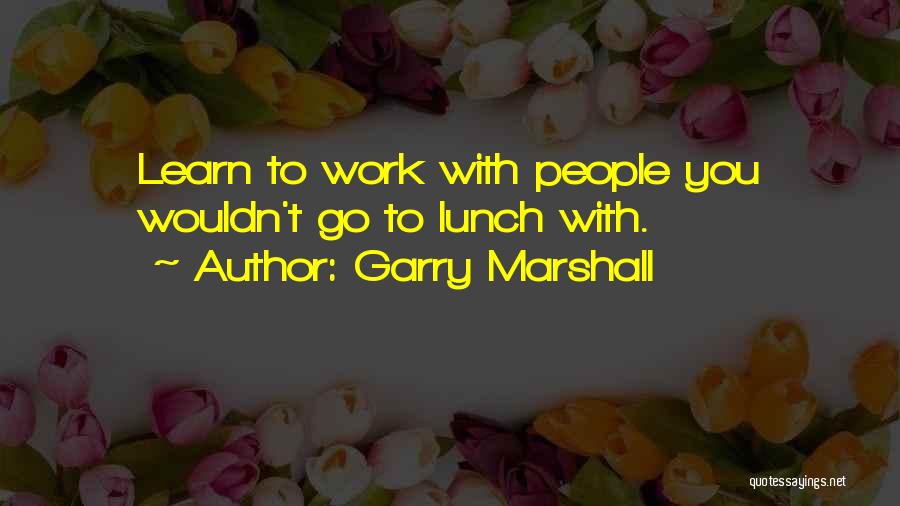 Garry Marshall Quotes 575507