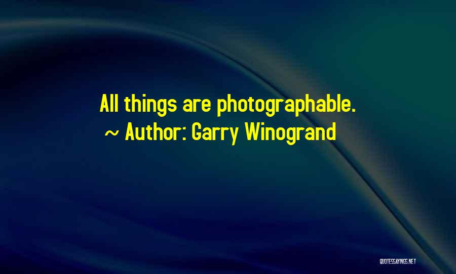 Garry Winogrand Quotes 1652657
